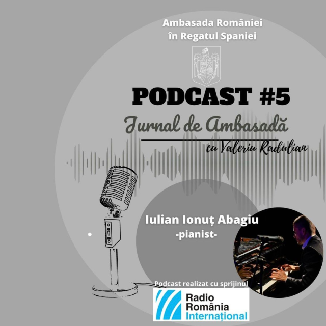 Podcast Jurnal de Ambasadă – Invitat Iulian Ionuţ Abagiu