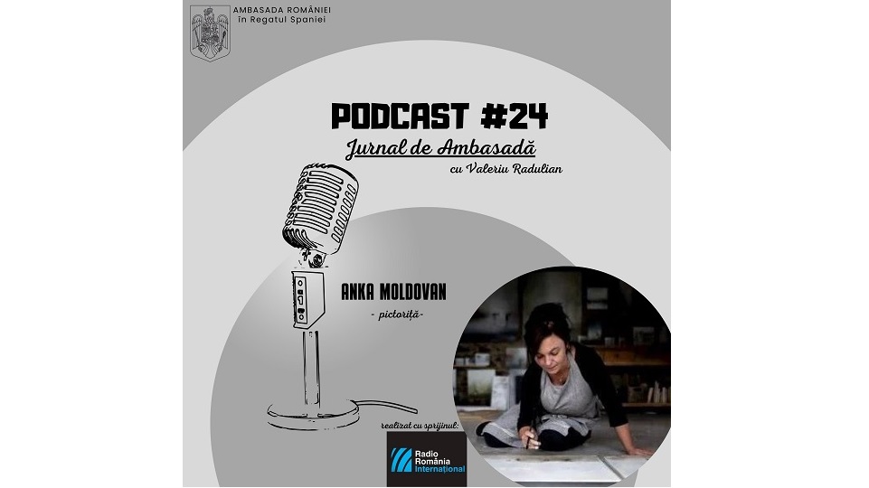 Podcast Jurnal de Ambasadă – Invitată, Anka Moldovan, artistă stabilită de mică în Spania