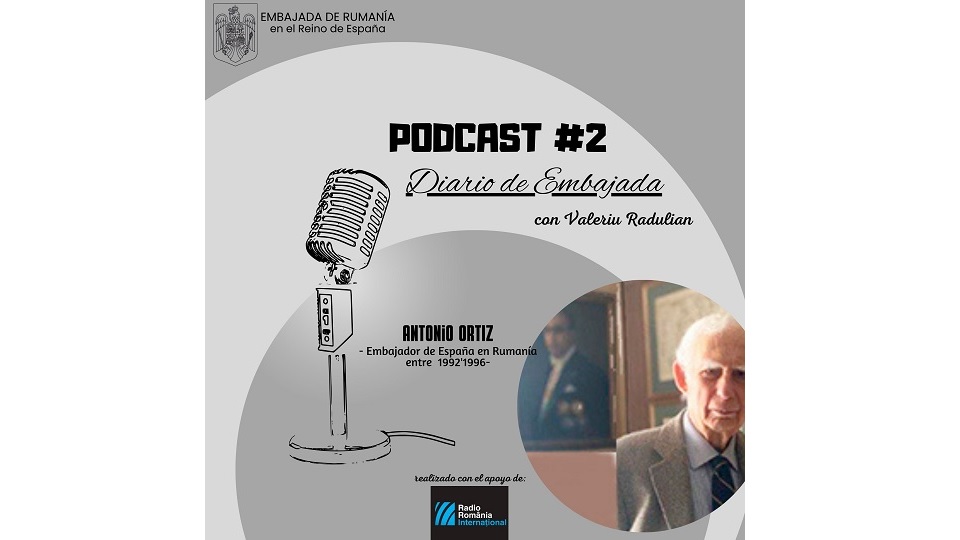 Podcast Diario de Embajada – Antonio Ortiz – Embajador de España en Rumanía entre 1992-1996
