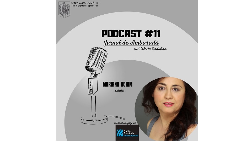 Podcast Jurnal de Ambasadă – Invitată actriţa Mariana Achim
