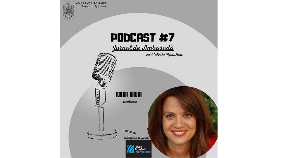 Podcast Jurnal de Ambasadă – Invitată Ioana Gruia