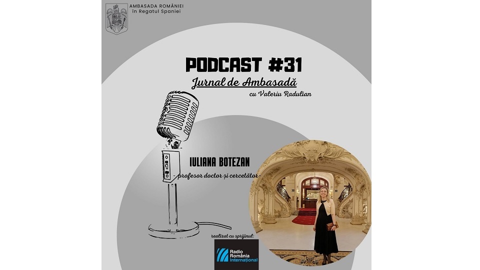 Podcast Jurnal de Ambasadă – invitată Iuliana Botezan, cadru didactic la Universitatea Complutense din Madrid