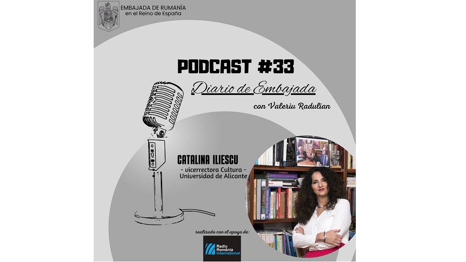 Podcast Jurnal de Ambasadă – invitată Cătălina Iliescu, profesoară la Universitatea din Alicante